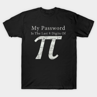 Funny math My password is the last 8 digits of pi T-Shirt